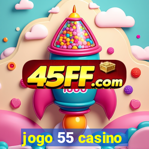 jogo 55 casino